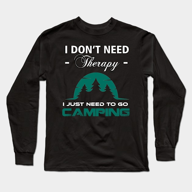 I DON'T NEED THERAPY JUST NEED TO GO CAMPING Long Sleeve T-Shirt by Budianto